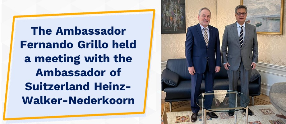 The Ambassador Fernando Grillo held a meeting with the Ambassador of Suitzerland Heinz-Walker-Nederkoorn