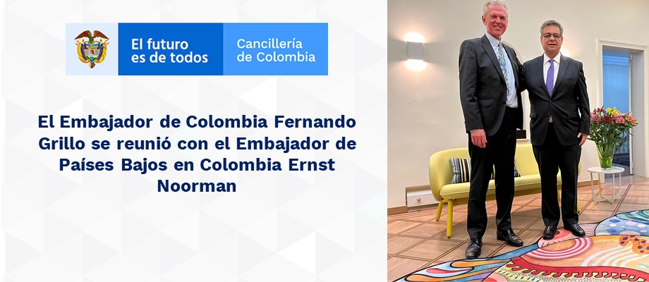 El Embajador de Colombia Fernando Grillo se reunió con el Embajador de Países Bajos en Colombia Ernst Noorman