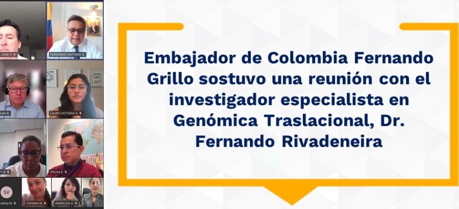 Embajador de Colombia Fernando Grillo sostuvo una reunión con el investigador especialista en Genómica Traslacional, Dr. Fernando Rivadeneira