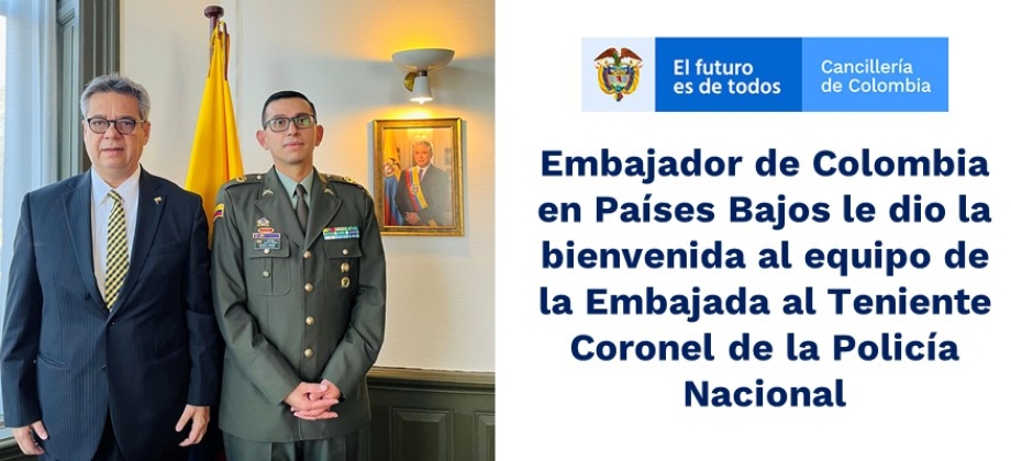 Embajador de Colombia en Países Bajos le dio la bienvenida al equipo de la Embajada al Teniente Coronel de la Policía Nacional