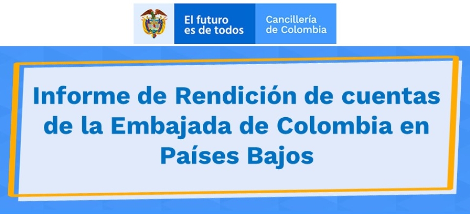 Informe de Rendición de cuentas de la Embajada de Colombia en Países Bajos