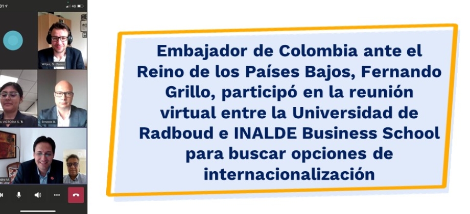 Embajador de Colombia ante el Reino de los Países Bajos, Fernando Grillo, participó en la reunión virtual entre la Universidad de Radboud e INALDE Business School