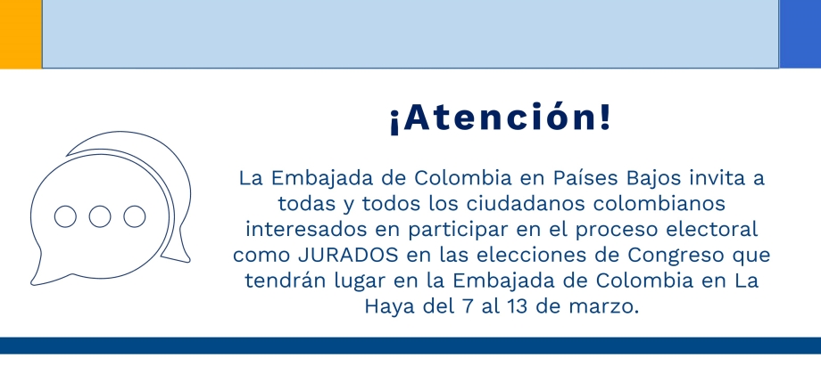 La Embajada de Colombia en Países Bajos invita a todas y todos los ciudadanos colombianos interesados en participar en el proceso electoral como JURADOS en las elecciones de Congreso que tendrán lugar en la Embajada de Colombia en La Haya del 7 al 13 de m