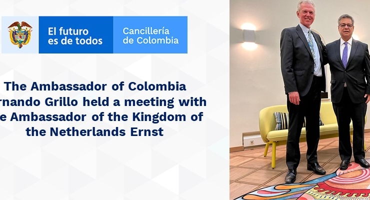 The Ambassador of Colombia Fernando Grillo held a meeting with the Ambassador of the Kingdom of the Netherlands Ernst 
